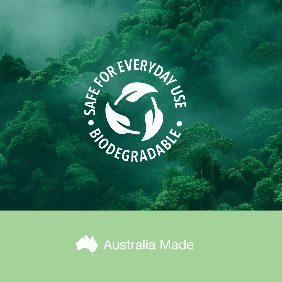 Safe for Everyday, Biodegradable logo with a forest background and 'Australia Made' text.